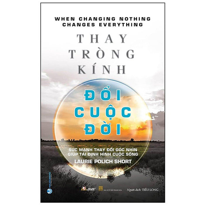 Thay Tròng Kính Đổi Cuộc Đời - Sức Mạnh Thay Đổi Góc Nhìn Giúp Tái Định Hình Cuộc Sống Thay Tròng Kính Đổi Cuộc Đời - Sức Mạnh Thay Đổi Góc Nhìn Giúp Tái Định Hình Cuộc Sống