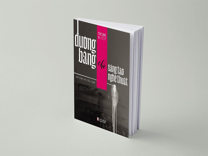 Đường Băng Cho Sáng Tạo Nghệ Thuật - Tiểu Luận Và Phê Bình Đường Băng Cho Sáng Tạo Nghệ Thuật - Tiểu Luận Và Phê Bình