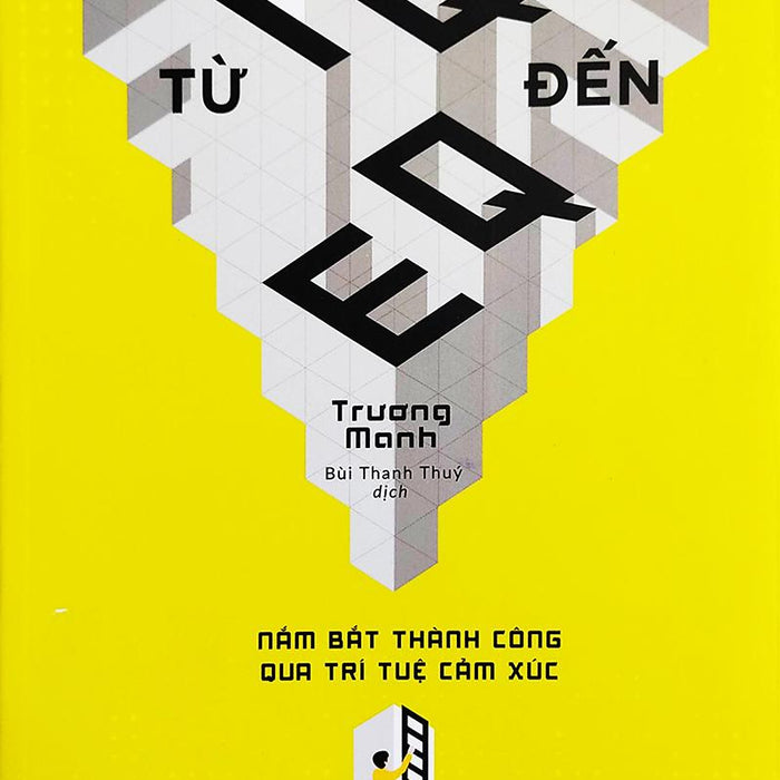 Từ Iq Đến Eq - Nắm Bắt Thành Công Qua Trí Tuệ Cảm Xúc Từ Iq Đến Eq - Nắm Bắt Thành Công Qua Trí Tuệ Cảm Xúc