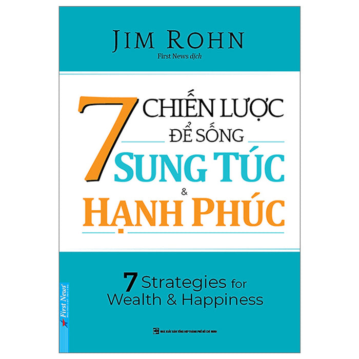 7 Chiến Lược Để Sống Sung Túc Và Hạnh Phúc 7 Chiến Lược Để Sống Sung Túc Và Hạnh Phúc