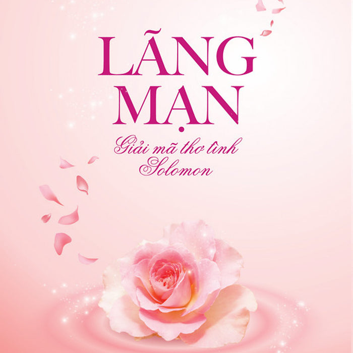 Lãng Mạn - Giải Mã Thơ Tình Solomon (Mục Sư Ngô Duy Cường) Lãng Mạn - Giải Mã Thơ Tình Solomon (Mục Sư Ngô Duy Cường)
