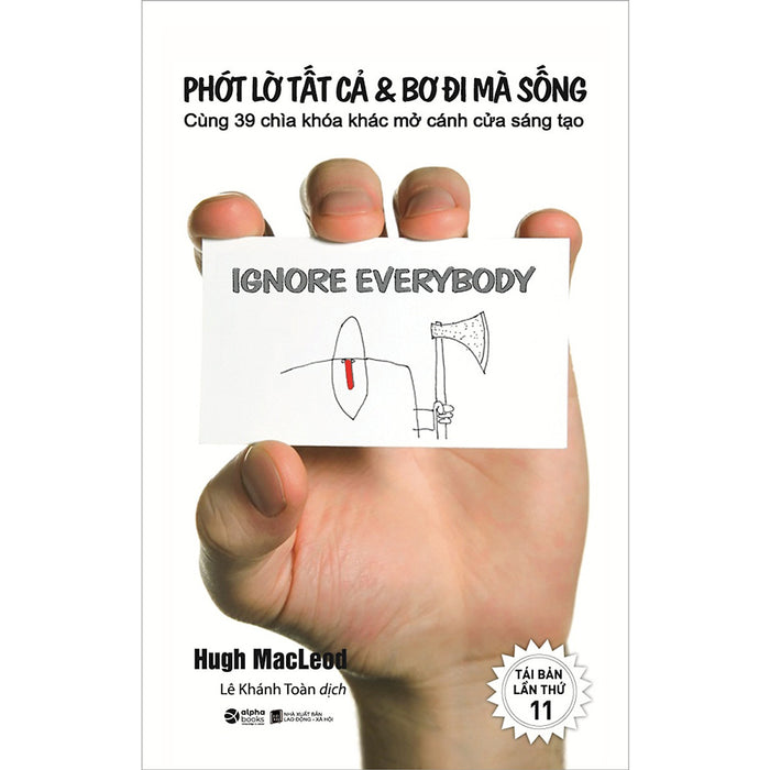 Phớt Lờ Tất Cả, Bơ Đi Mà Sống (Tái Bản) Phớt Lờ Tất Cả, Bơ Đi Mà Sống (Tái Bản)