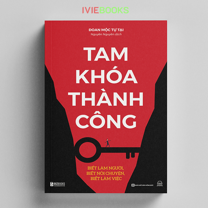 Tam KhóA ThàNh Công - Biết Làm Người, Biết Nói Chuyện, Biết Làm Việc Tam KhóA ThàNh Công - Biết Làm Người, Biết Nói Chuyện, Biết Làm Việc