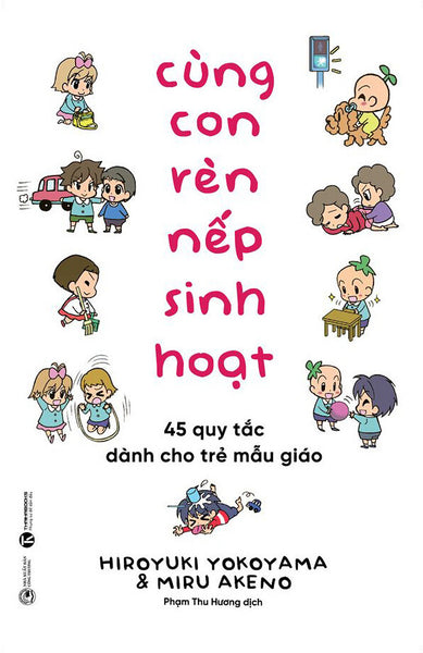 Cùng Con Rèn Nếp Sinh Hoạt: 45 Quy Tắc Dành Cho Trẻ Mẫu Giáo
