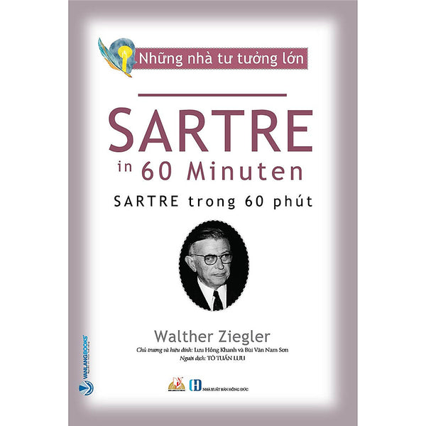 Những Nhà Tư Tưởng Lớn - Sartre Trong 60 Phút - Walther Ziegler - Tô Tuấn Lưu Dịch - Lưu Hồng Khanh & Bùi Văn Nam Sơn Hiệu Đính - (Bìa Mềm)
