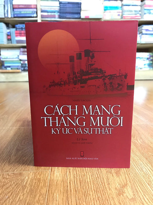 Cách Mạng Tháng Mười Nga - Ký Ức Và Sự Thật Cách Mạng Tháng Mười Nga - Ký Ức Và Sự Thật