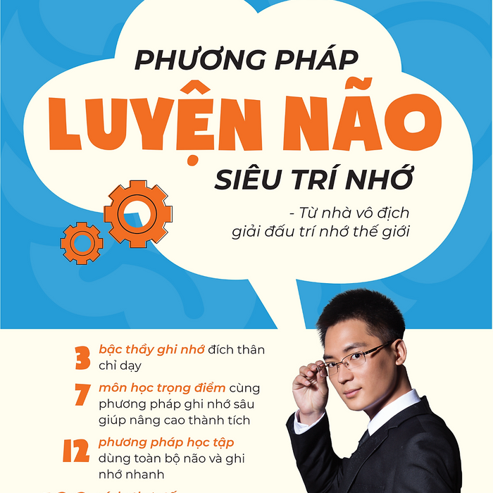 Phương Pháp Luyện Não Siêu Trí Nhớ - Từ Nhà Vô Địch Giải Đấu Trí Nhớ Thế Giới Phương Pháp Luyện Não Siêu Trí Nhớ - Từ Nhà Vô Địch Giải Đấu Trí Nhớ Thế Giới