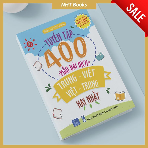 SáCh-Tuyển Tập 400 Mẫu Bài Dịch Trung - Việt Hay Nhất (Song Ngữ Trung – Việt – Có Phiên Âm, Có Audio Nghe)