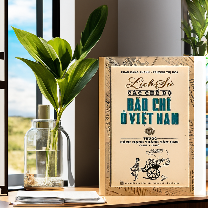 Lịch Sử Các Chế Độ Báo Chí Ở Việt Nam - Tập 1: Trước Cách Mạng Tháng Tám 1945 (1858 - 1945) Lịch Sử Các Chế Độ Báo Chí Ở Việt Nam - Tập 1: Trước Cách Mạng Tháng Tám 1945 (1858 - 1945)