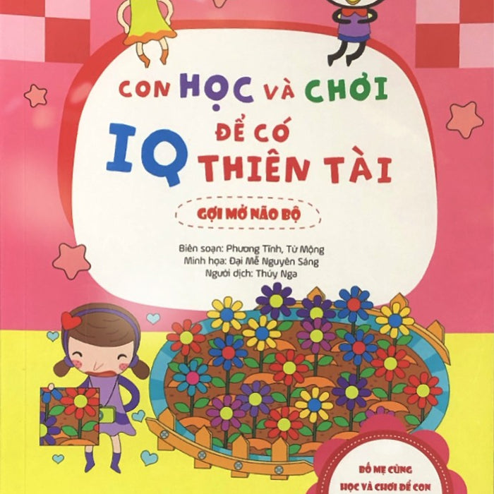 Con Học Và Chơi Để Có Iq Thiên Tài (Gợi Mở Não Bộ) Con Học Và Chơi Để Có Iq Thiên Tài (Gợi Mở Não Bộ)