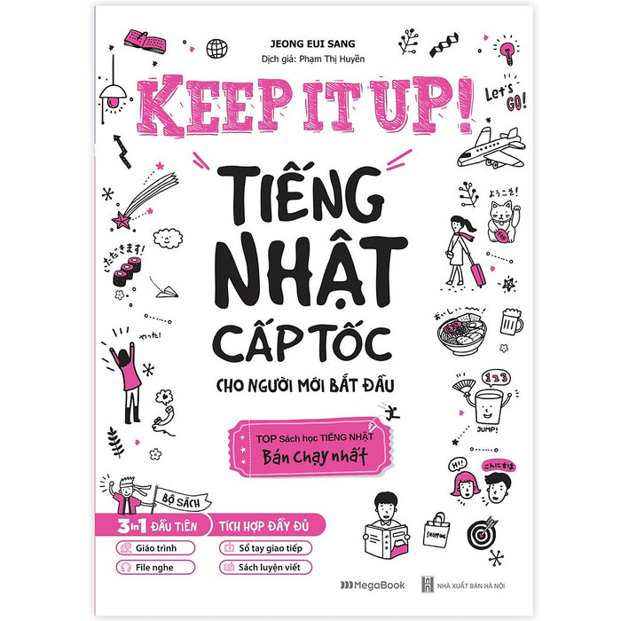 Keep It Up – Tiếng Nhật Cấp Tốc Cho Người Mới Bắt Đầu Keep It Up – Tiếng Nhật Cấp Tốc Cho Người Mới Bắt Đầu