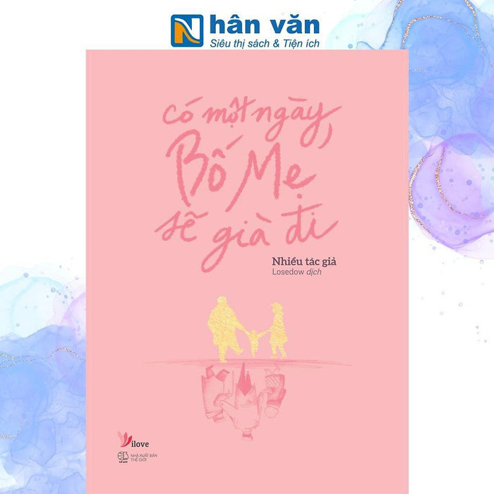 Có Một Ngày, Bố Mẹ Sẽ Già Đi Có Một Ngày, Bố Mẹ Sẽ Già Đi