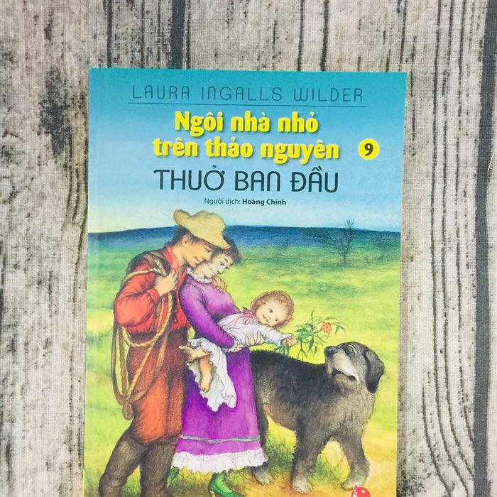 Ngôi Nhà Nhỏ Trên Thảo Nguyên Tập 9: Thuở Ban Đầu Ngôi Nhà Nhỏ Trên Thảo Nguyên Tập 9: Thuở Ban Đầu