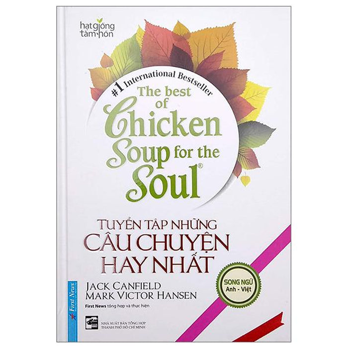 The Best Of Chicken Soup For The Soul - Tuyển Tập Những Câu Chuyện Hay Nhất (Song Ngữ Anh Việt) The Best Of Chicken Soup For The Soul - Tuyển Tập Những Câu Chuyện Hay Nhất (Song Ngữ Anh Việt)