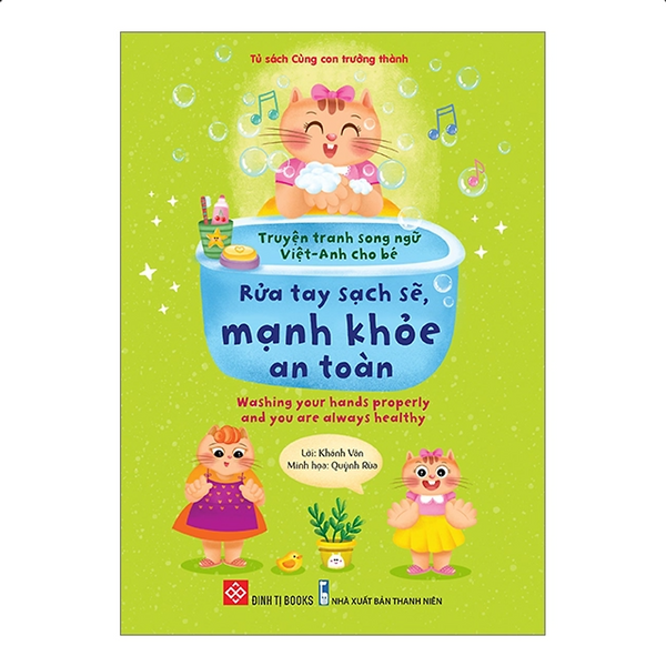 Truyện Tranh Song Ngữ Việt - Anh Cho Bé - Rửa Tay Sạch Sẽ, Mạnh Khỏe An Toàn - Washing Your Hands Properly And You Are Always Healthy