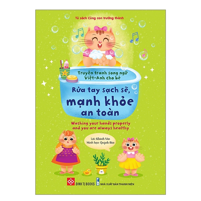 Truyện Tranh Song Ngữ Việt - Anh Cho Bé - Rửa Tay Sạch Sẽ, Mạnh Khỏe An Toàn - Washing Your Hands Properly And You Are Always Healthy Truyện Tranh Song Ngữ Việt - Anh Cho Bé - Rửa Tay Sạch Sẽ, Mạnh Khỏe An Toàn - Washing Your Hands Properly And You Are Always Healthy