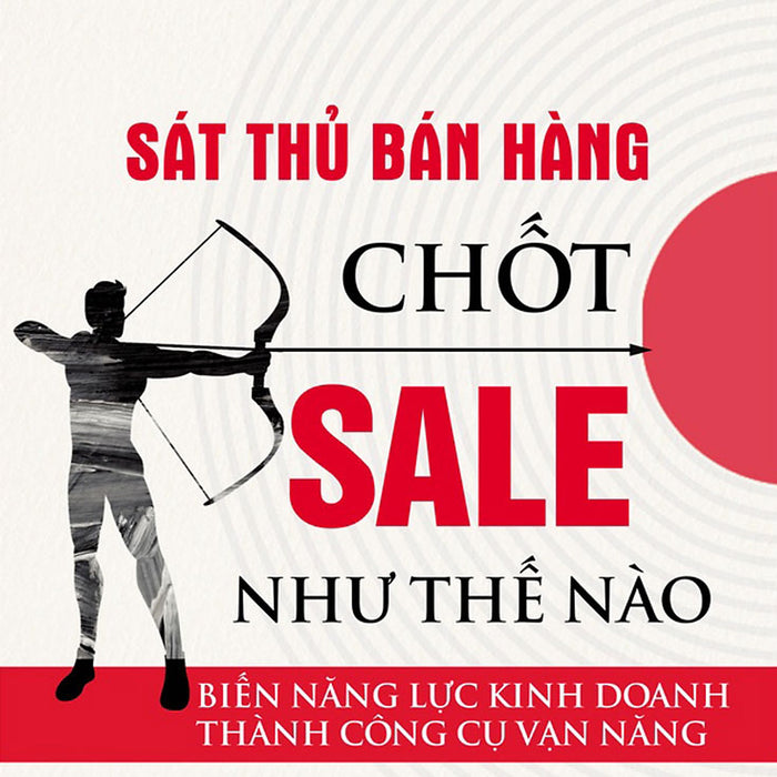Sát Thủ Bán Hàng Chốt Sale Như Thế Nào Sát Thủ Bán Hàng Chốt Sale Như Thế Nào