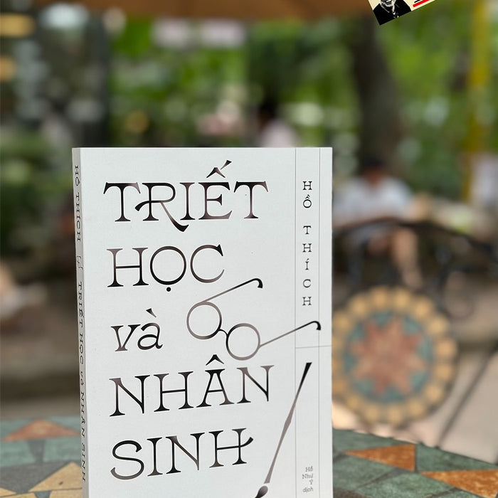 Triết Học Và Nhân Sinh – Hồ Thích – Nhã Nam Triết Học Và Nhân Sinh – Hồ Thích – Nhã Nam