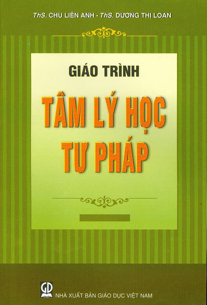 Giáo Trình Tâm Lý Học Tư Pháp (Dùng Trong Các Trường Đại Học Chuyên Ngành Luật, An Ninh, Công An)