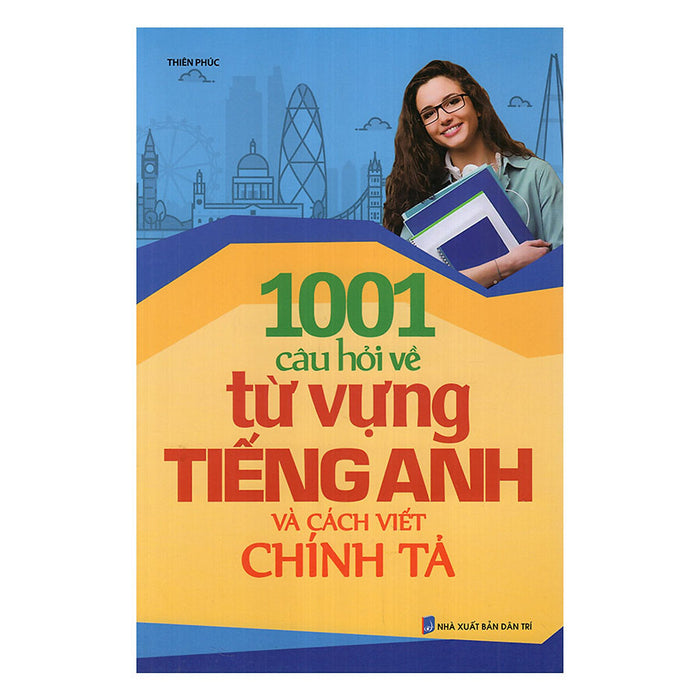 1001 Câu Hỏi Về Từ Vựng Tiếng Anh Và Cách Viết Chính Tả 1001 Câu Hỏi Về Từ Vựng Tiếng Anh Và Cách Viết Chính Tả