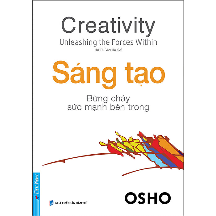 Osho - Sáng Tạo Bừng Cháy Sức Mạnh Bên Trong (Tái Bản) Osho - Sáng Tạo Bừng Cháy Sức Mạnh Bên Trong (Tái Bản)