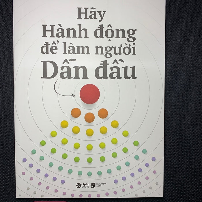 Hãy Hành Động Để Làm Người Dẫn Đầu - Giáp Văn Vũ - (Bìa Mềm) Hãy Hành Động Để Làm Người Dẫn Đầu - Giáp Văn Vũ - (Bìa Mềm)