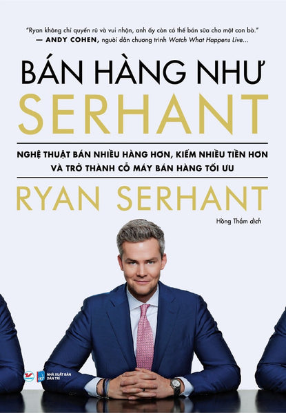 \Bán Hàng Như Serhant - Nghệ Thuật Bán Nhiều Hàng Hơn, Kiếm Nhiều Tiền Hơn Và Trở Thành Cỗ Máy Bán Hàng Tối Ưu _Tv