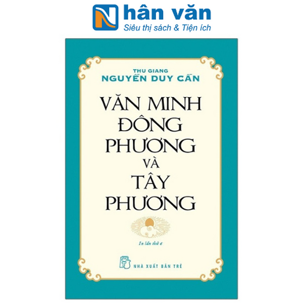 Văn Minh Đông Phương Và Tây Phương (Tái Bản)