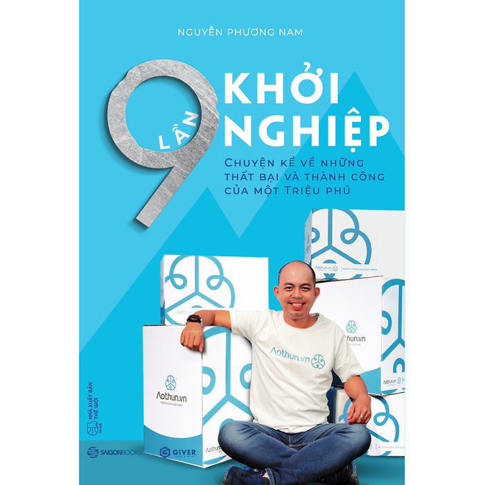 9 Lần Khởi Nghiệp - Chuyện Kể Về Những Thất Bại Và Thành Công Của Một Triệu Phú 9 Lần Khởi Nghiệp - Chuyện Kể Về Những Thất Bại Và Thành Công Của Một Triệu Phú