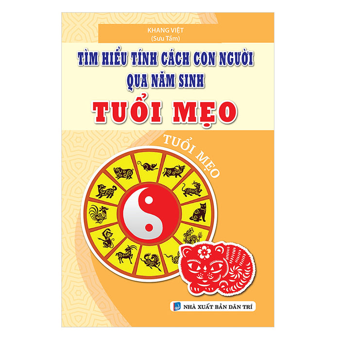 Tìm Hiểu Tính Cách Con Người Qua Năm Sinh Tuổi Mẹo Tìm Hiểu Tính Cách Con Người Qua Năm Sinh Tuổi Mẹo