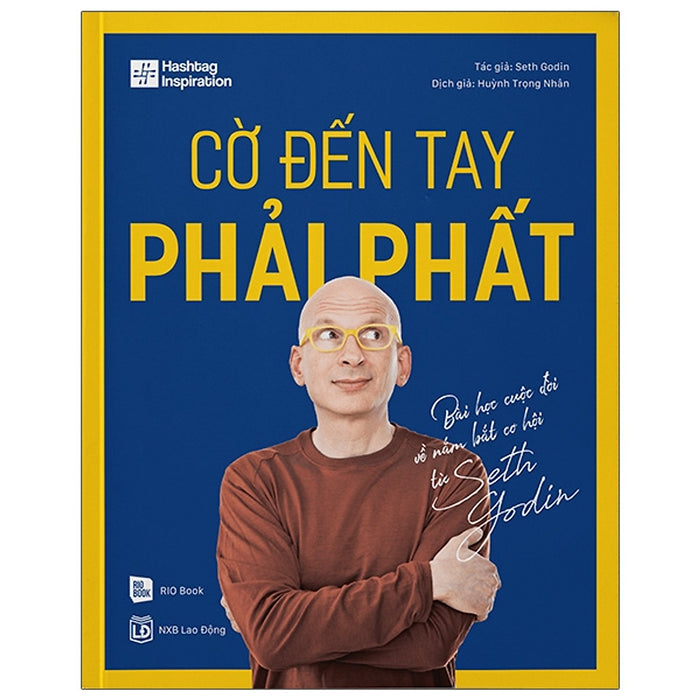 Sách :Cờ Đến Tay Phải Phất - Bài Học Cuộc Đời Về Nắm Bắt Cơ Hội Từ Seth Godin Sách :Cờ Đến Tay Phải Phất - Bài Học Cuộc Đời Về Nắm Bắt Cơ Hội Từ Seth Godin
