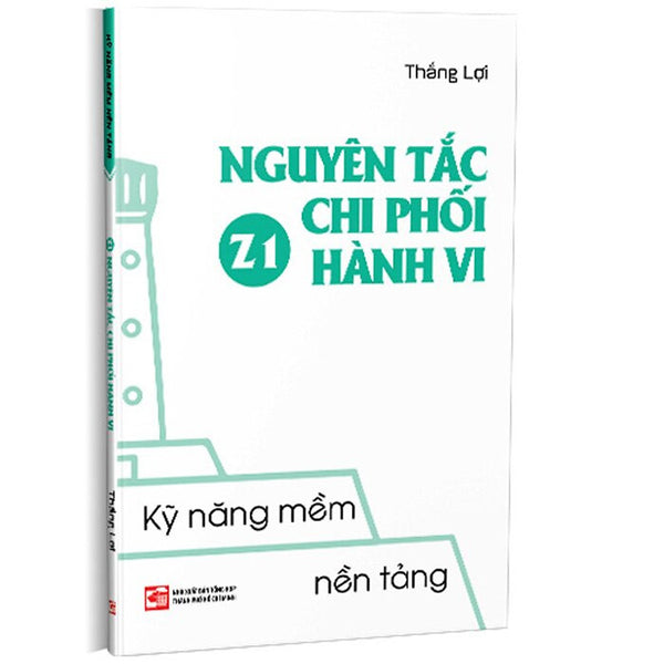 Kỹ Năng Mềm Nền Tảng - Z1 Nguyên Tắc Chi Phối Hành Vi - (Bìa Mềm)
