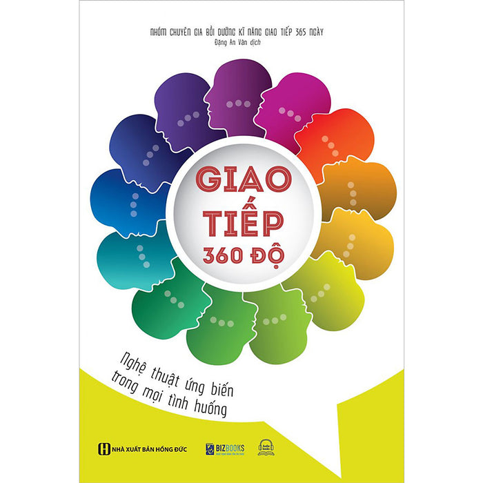 Giao Tiếp 360 Độ - Nghệ Thuật Ứng Biến Trong Mọi Tình Huống Giao Tiếp 360 Độ - Nghệ Thuật Ứng Biến Trong Mọi Tình Huống