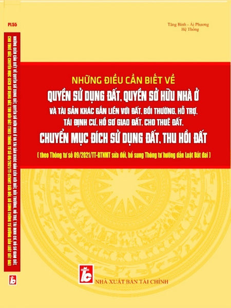 Những Điều Cần Biết Về Quyền Sử Dụng Đất, Quyền Sở Hữu Nhà Ở Và Tài Sản Khác Gắn Liền Với Đất, Bồi Thường, Hỗ Trợ, Tái Định Cư, Hồ Sơ Giao Đất, Cho Thuê Đất, Chuyển Mục Đích Sử Dụng Đất, Thu Hồi Đất