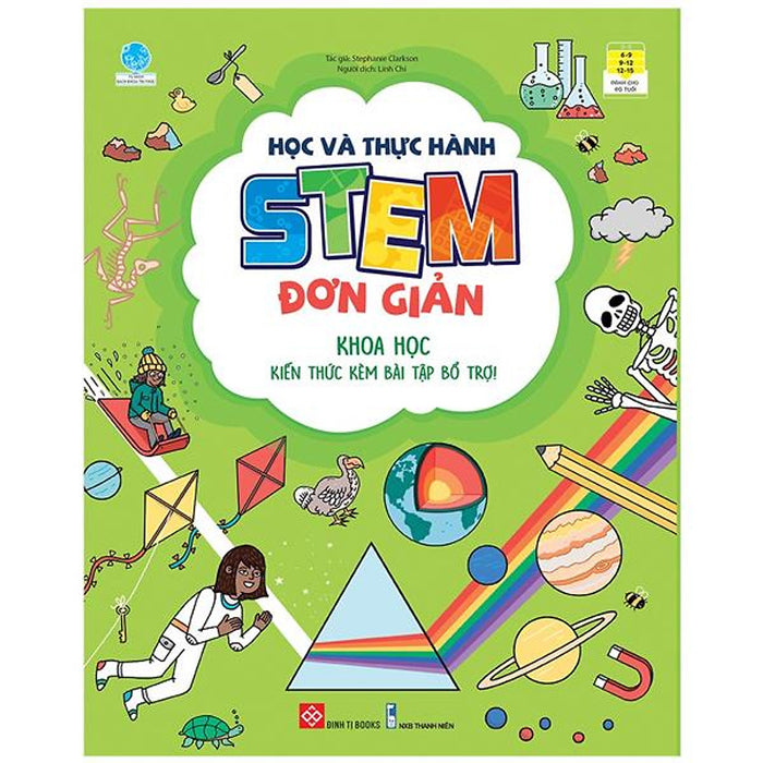Học Và Thực Hành Stem Đơn Giản - Khoa Học - Kiến Thức Kèm Bài Tập Bổ Trợ! Học Và Thực Hành Stem Đơn Giản - Khoa Học - Kiến Thức Kèm Bài Tập Bổ Trợ!