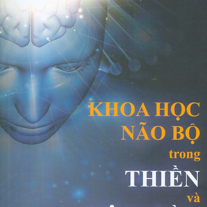 Khoa Học Não Bộ Trong Thiền Và Tâm Hồn Khoa Học Não Bộ Trong Thiền Và Tâm Hồn