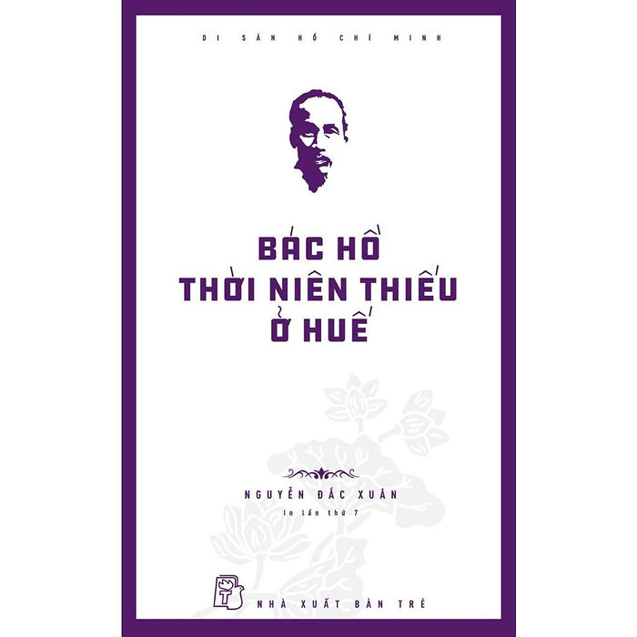 Di Sản Hồ Chí Minh - Bác Hồ Thời Niên Thiếu Ở Huế - Bản Quyền Di Sản Hồ Chí Minh - Bác Hồ Thời Niên Thiếu Ở Huế - Bản Quyền