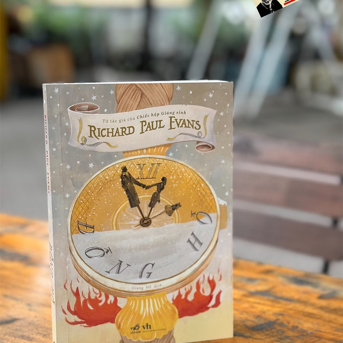 Đồng Hồ – Richard Paul Evans -  Giang Hồ Dịch – Nhã Nam – Nxb Văn Học Đồng Hồ – Richard Paul Evans -  Giang Hồ Dịch – Nhã Nam – Nxb Văn Học