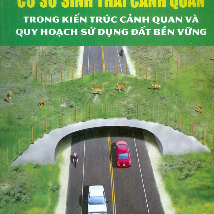 Cơ Sở Sinh Thái Cảnh Quan Trong Kiến Trúc Cảnh Quan Và Quy Hoạch Sử Dụng Đất Bền Vững Cơ Sở Sinh Thái Cảnh Quan Trong Kiến Trúc Cảnh Quan Và Quy Hoạch Sử Dụng Đất Bền Vững