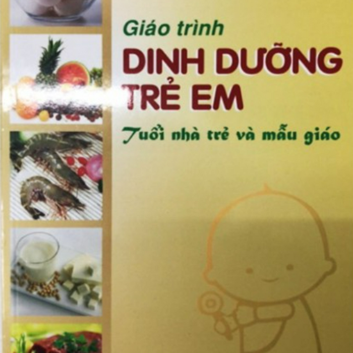 Sách - Giáo Trình Dinh Dưỡng Trẻ Em: Tuổi Nhà Trẻ Và Mẫu Giáo Sách - Giáo Trình Dinh Dưỡng Trẻ Em: Tuổi Nhà Trẻ Và Mẫu Giáo