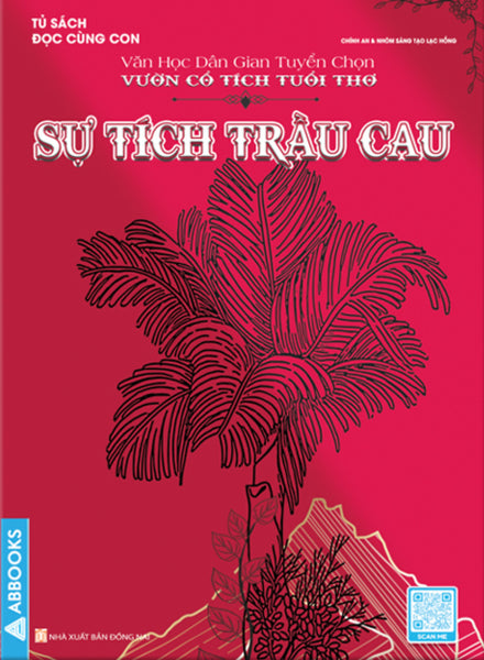 Tủ Sách Đọc Cùng Con - Văn Học Dân Gian Tuyển Chọn: Vườn Cổ Tích Tuổi Thơ - Sự Tích Trầu Cau _Abb