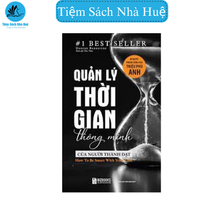 Sách Quản Lý Thời Gian Thông Minh Của Người Thành Đạt: Bí Quyết Thành Công Của Triệu Phú Anh - Bizbooks Sách Quản Lý Thời Gian Thông Minh Của Người Thành Đạt: Bí Quyết Thành Công Của Triệu Phú Anh - Bizbooks