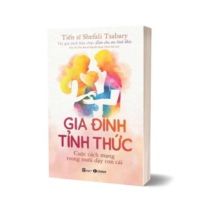 Gia Đình Tỉnh Thức - Cuộc Cách Mạng Trong Nuôi Dạy Con Cái Gia Đình Tỉnh Thức - Cuộc Cách Mạng Trong Nuôi Dạy Con Cái