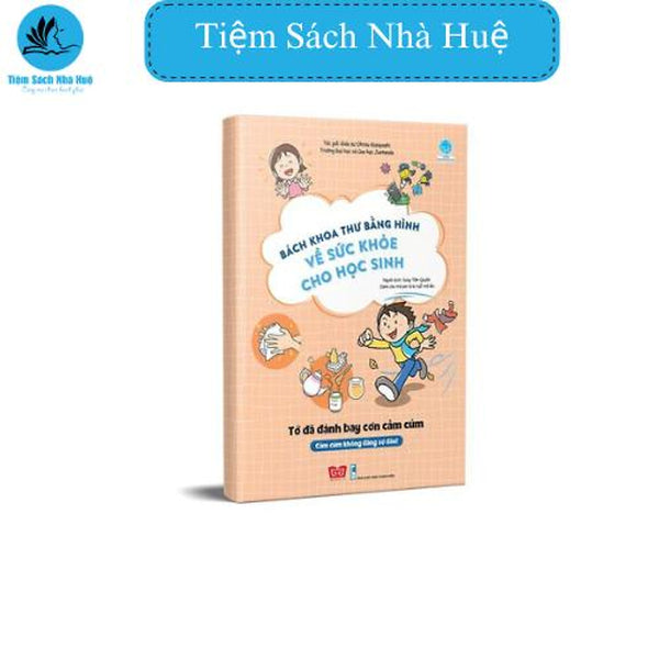Sách Bách Khoa Thư Bằng Hình Về Sức Khỏe Cho Học Sinh - Tớ Đã Đánh Bay Cơn Cảm Cúm, Thiếu Nhi, Đinh Tị