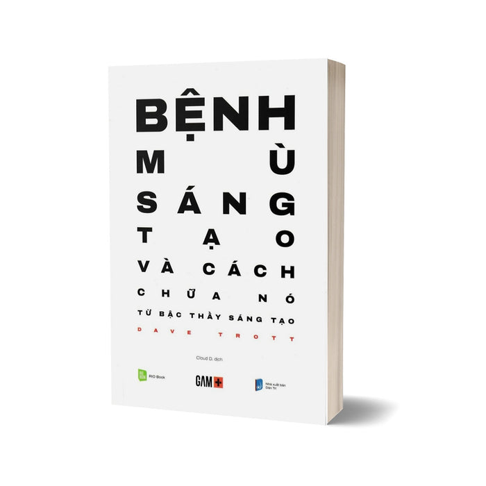 Bệnh Mù Sáng Tạo Và Cách Chữa Nó Từ Bậc Thầy Sáng Tạo Bệnh Mù Sáng Tạo Và Cách Chữa Nó Từ Bậc Thầy Sáng Tạo