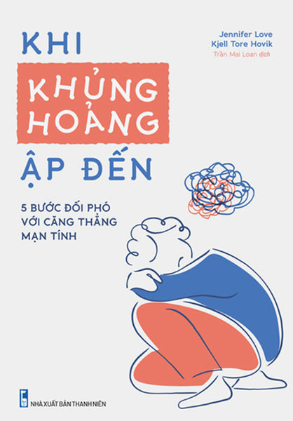 Khi Khủng Hoảng Ập Đến - 5 Bước Đối Phó Với Căng Thẳng Mạn Tính_Ml