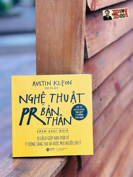 Nghệ Thuật Pr Bản Thân – 10 Cách Giúp Bạn Chia Sẻ Ý Tưởng Sáng Tạo Và Được Mọi Người Chú Ý - Austin Kleon  - Cẩm Chi Dịch - Alphabooks -Nhà Xuất Bản Công Thương