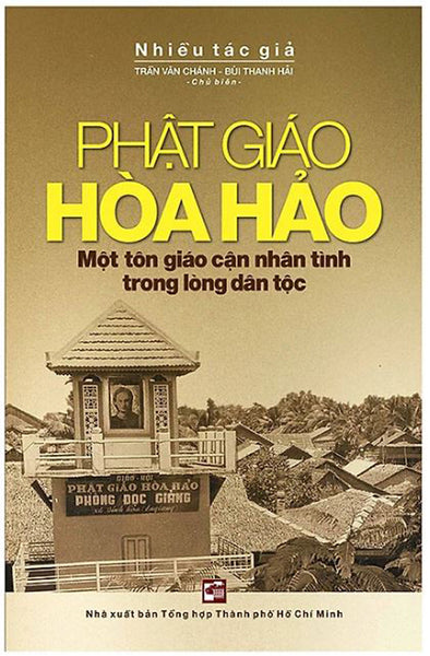 Phật Giáo Hòa Hảo - Một Tôn Giáo Cận Nhân Tình Trong Lòng Dân Tộc