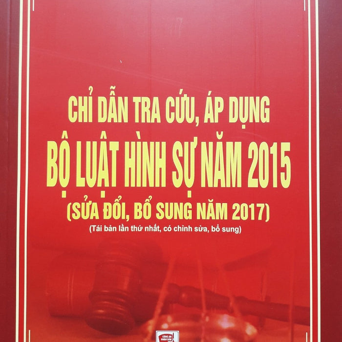Chỉ Dẫn Tra Cứu, Áp Dụng Bộ Luật Hình Sự Năm 2015 (Sửa Đổi Bổ Sung Năm 2017) Chỉ Dẫn Tra Cứu, Áp Dụng Bộ Luật Hình Sự Năm 2015 (Sửa Đổi Bổ Sung Năm 2017)