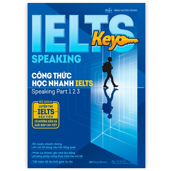 Ielts Key Speaking - Công Thức Học Nhanh Ielts - Speaking Part 1, 2, 3 Ielts Key Speaking - Công Thức Học Nhanh Ielts - Speaking Part 1, 2, 3
